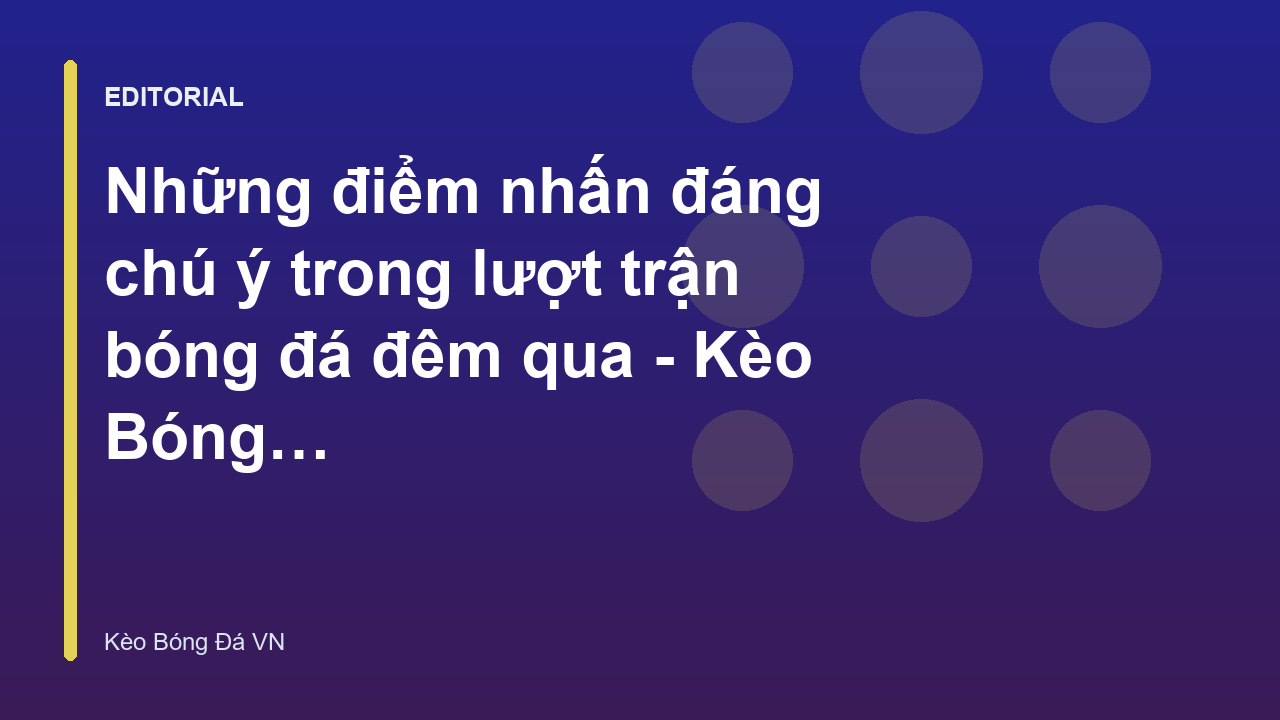 Không khí sôi động trên sân cỏ trong lượt trận bóng đá đêm qua